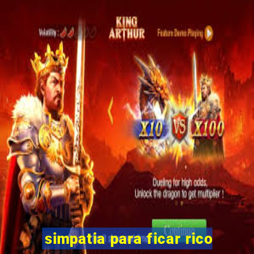 simpatia para ficar rico